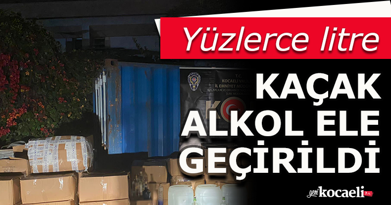 Yüzlerce litre kaçak alkol ele geçirildi