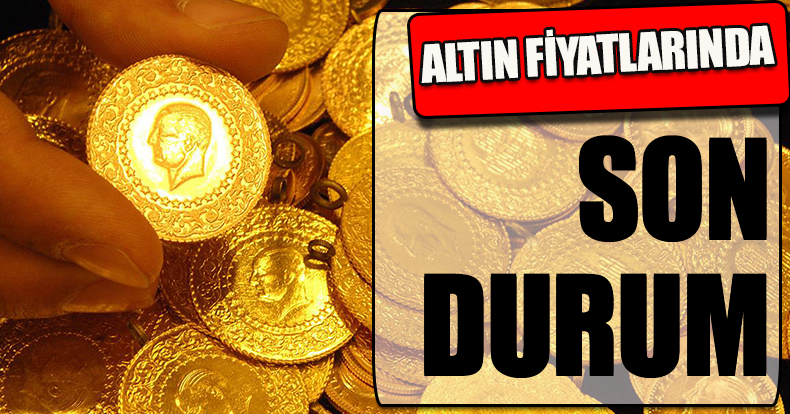 Altın fiyatlarında son durum!