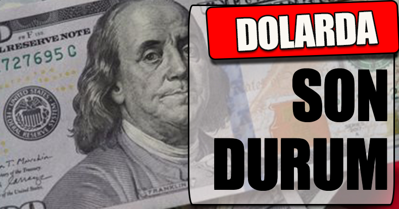 Dolarda son durum!