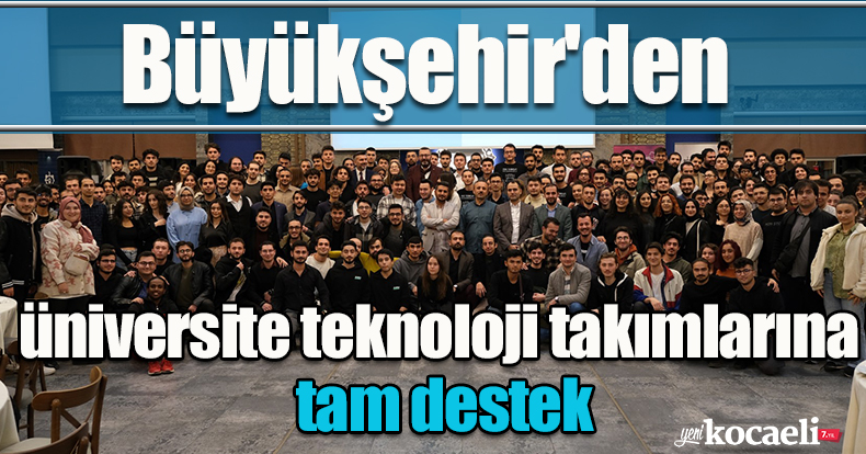 Büyükşehir'den üniversite teknoloji takımlarına tam destek