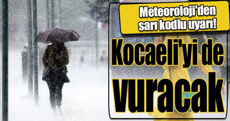 Meteoroloji'den sarı kodlu uyarı! Kocaeli'yi de vuracak