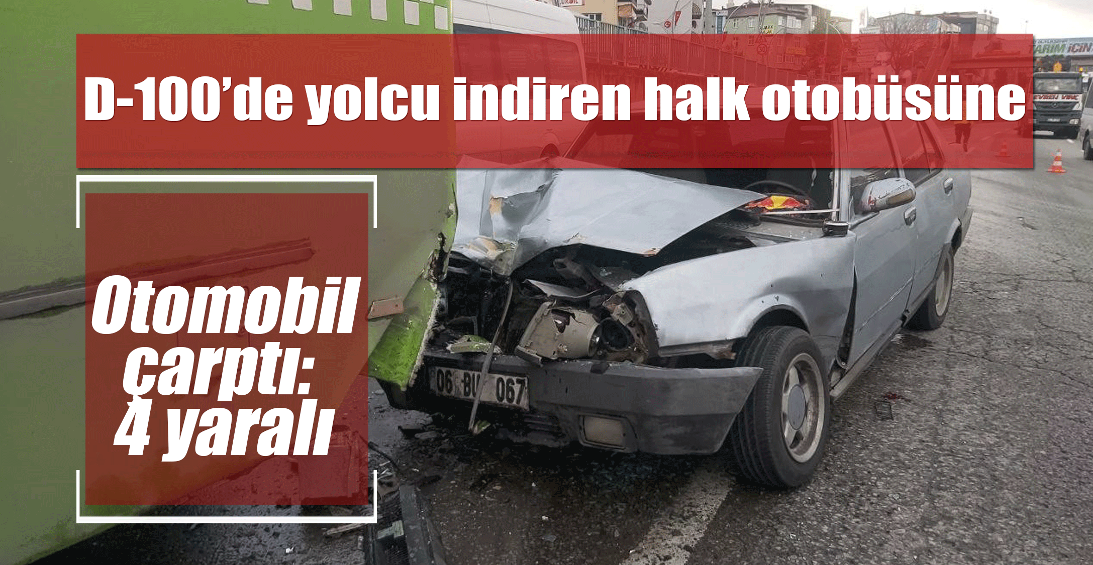 D-100’de yolcu indiren halk otobüsüne otomobil çarptı: 4 yaralı