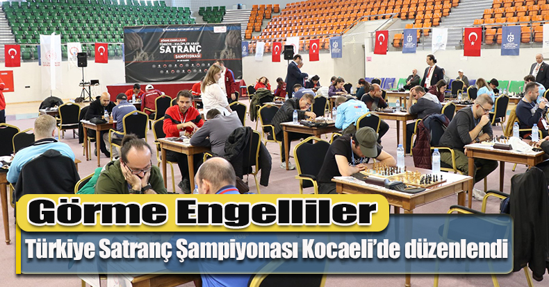 Görme Engelliler Türkiye Satranç Şampiyonası Kocaeli’de düzenlendi