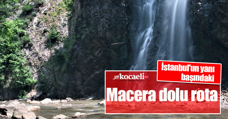 İstanbul'un yanı başındaki macera dolu rota