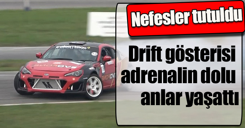 Nefesler tutuldu, drift gösterisi adrenalin dolu anlar yaşattı