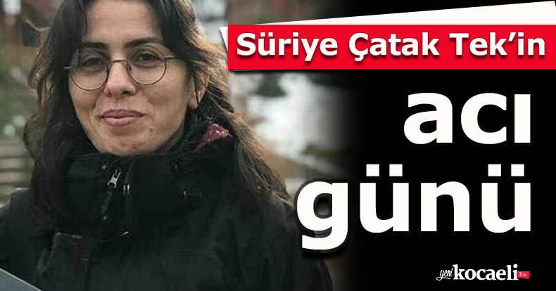 Süriye Çatak Tek’in acı günü
