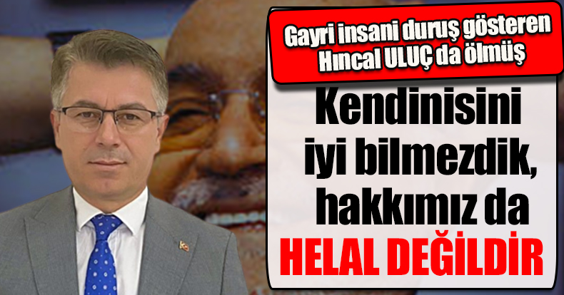 “HAKKIMIZ HELAL DEĞİL”