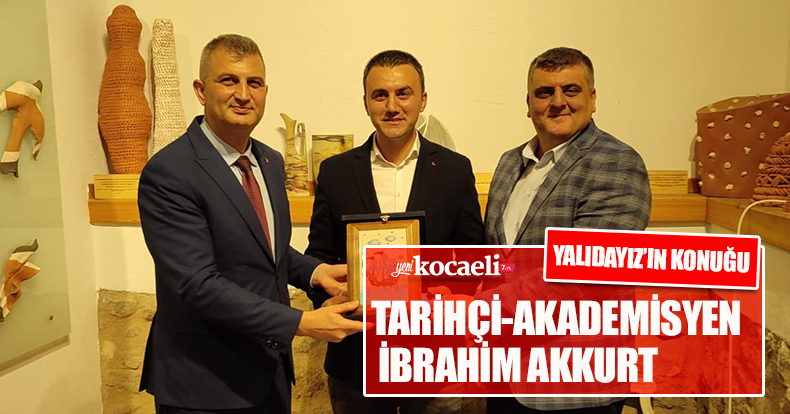 YALIDAYIZ’IN KONUĞU TARİHÇİ-AKADEMİSYEN İBRAHİM AKKURT