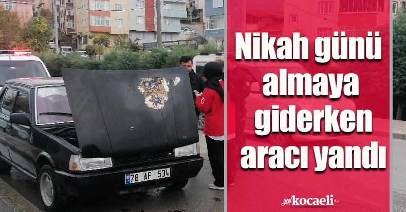 Nikah günü almaya giderken aracı yandı
