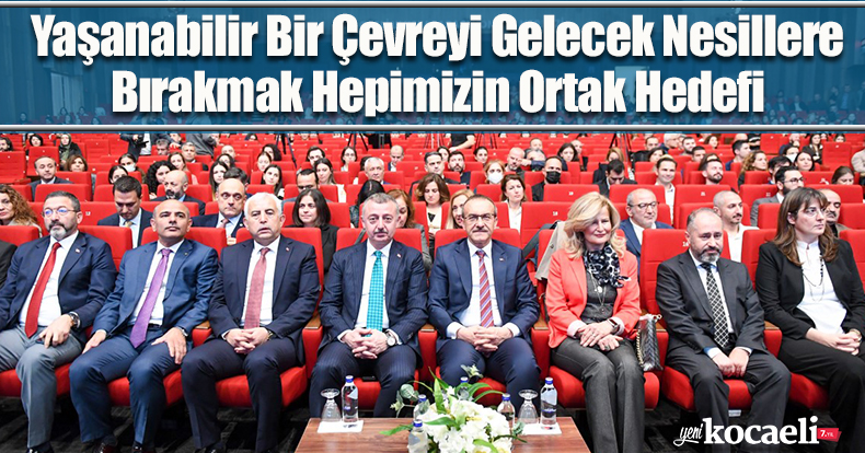 Yaşanabilir Bir Çevreyi Gelecek Nesillere  Bırakmak Hepimizin Ortak Hedefi