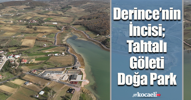 Derince’nin İncisi; Tahtalı Göleti Doğa Park
