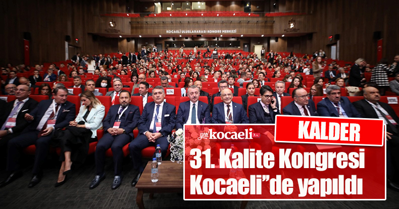 KALDER 31. Kalite Kongresi Kocaeli’’de yapıldı