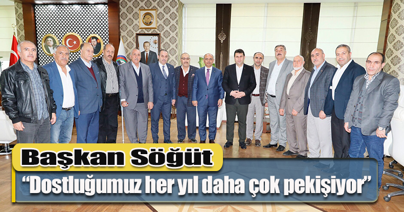Başkan Söğüt, “Dostluğumuz her yıl daha çok pekişiyor” 
