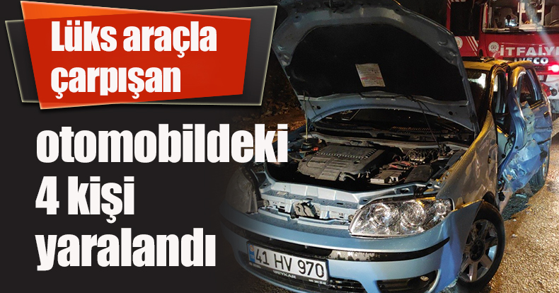 Lüks araçla çarpışan otomobildeki 4 kişi yaralandı