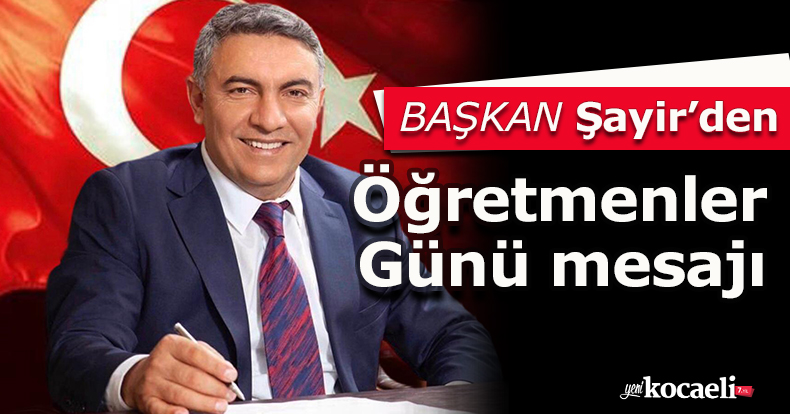 Başkan Şayir’den Öğretmenler Günü mesajı 