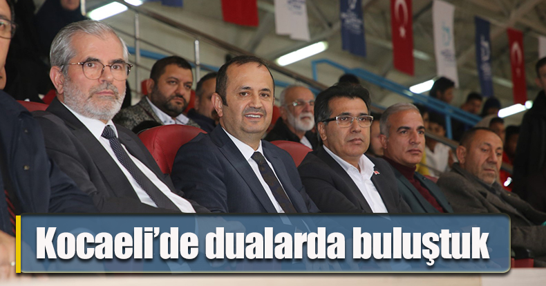 Kocaeli’de dualarda buluştuk