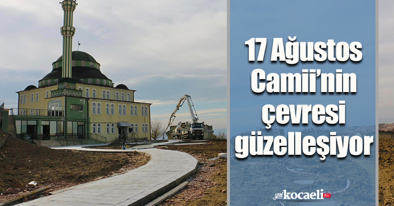 17 Ağustos Camii’nin çevresi güzelleşiyor