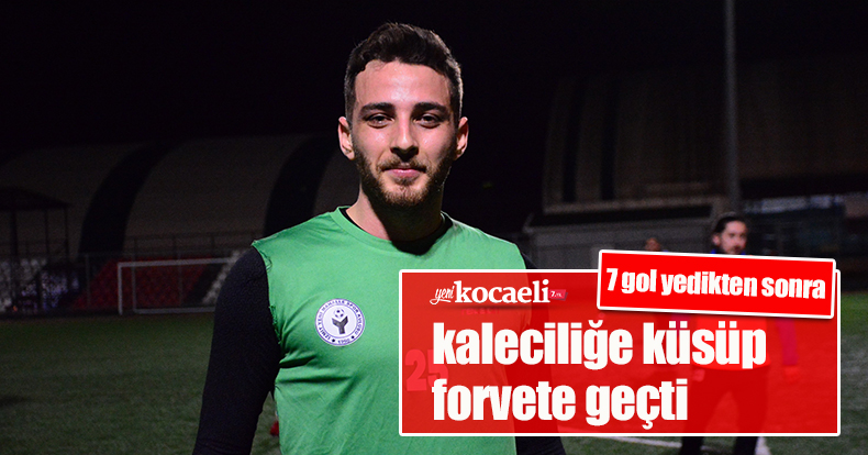 7 gol yedikten sonra kaleciliğe küsüp forvete geçti, golcülüğüyle rakiplere bela oldu