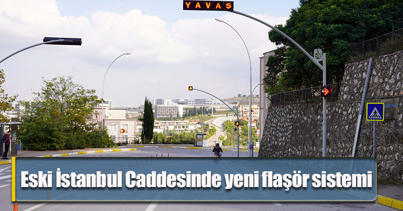 Eski İstanbul Caddesinde yeni flaşör sistemi