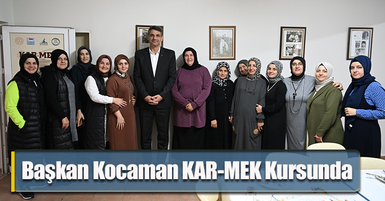 Başkan Kocaman KAR-MEK Kursunda
