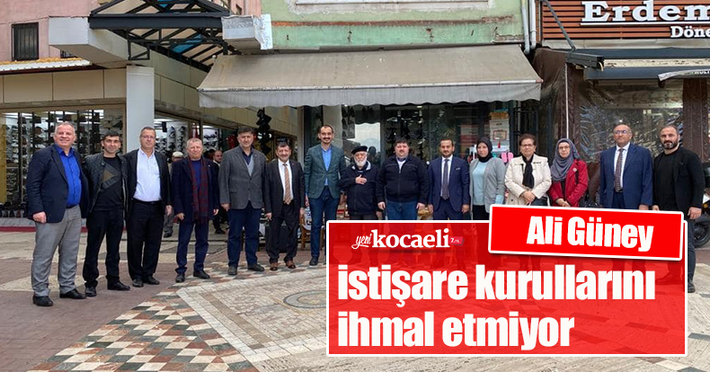 Ali Güney, istişare kurullarını ihmal etmiyor