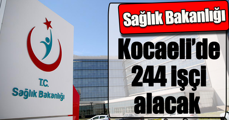 Sağlık Bakanlığı Kocaeli’de 244 işçi alacak 