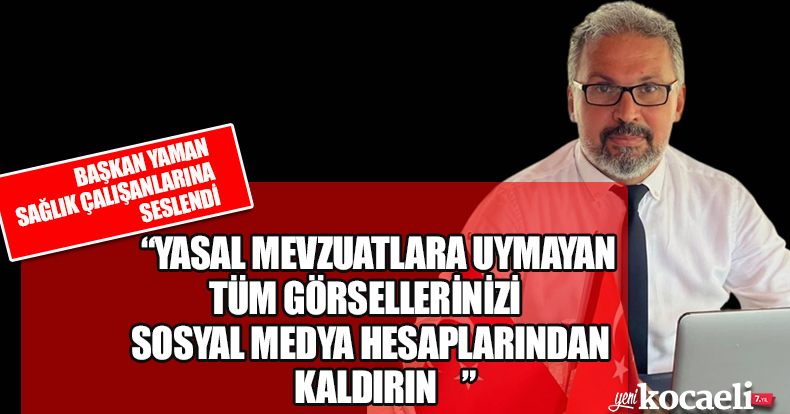 BAŞAKAN YAMAN SAĞLIK ÇALIŞANLARINA SESLENDİ