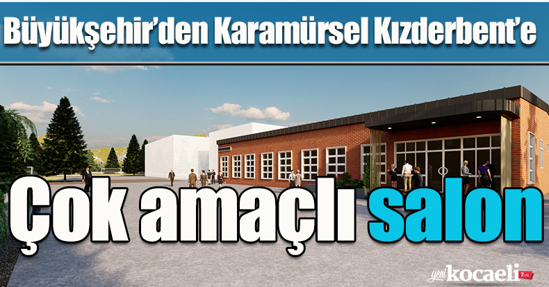 Büyükşehir’den Karamürsel Kızderbent’e  çok amaçlı salon