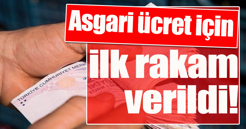 Asgari ücret için ilk rakam verildi!