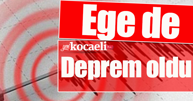Ege de deprem oldu