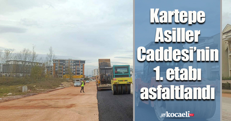 Kartepe Asiller Caddesi’nin 1. etabı asfaltlandı