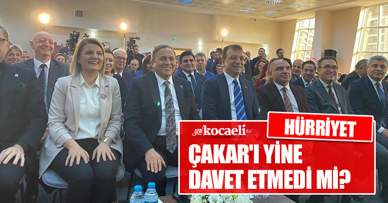 HÜRRİYET ÇAKAR'I YİNE DAVET ETMEDİ Mİ?