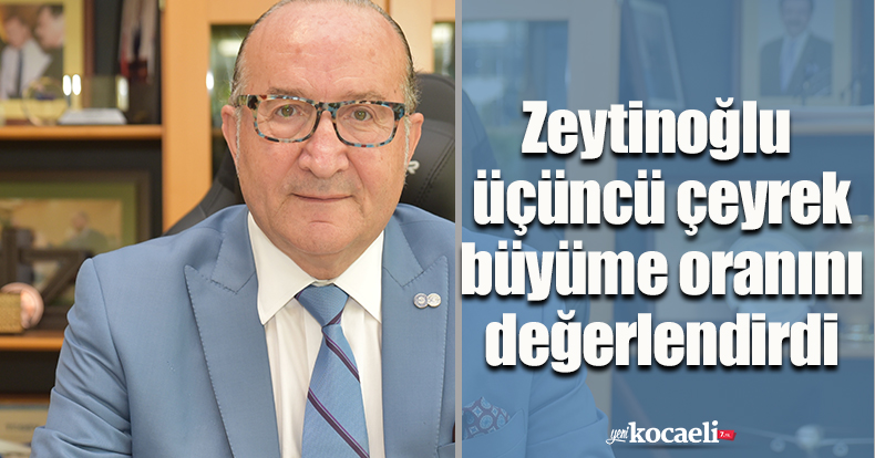 KSO Başkanı Zeytinoğlu üçüncü çeyrek büyüme oranını değerlendirdi