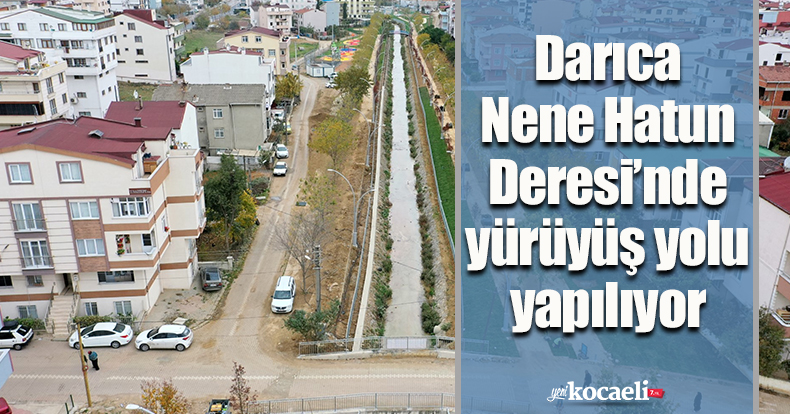 Darıca Nene Hatun Deresi’nde yürüyüş yolu yapılıyor