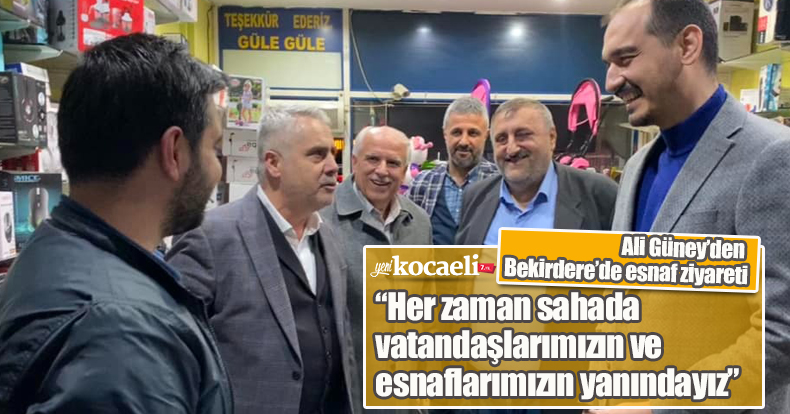 Güney’den Bekirdere’de esnaf ziyareti