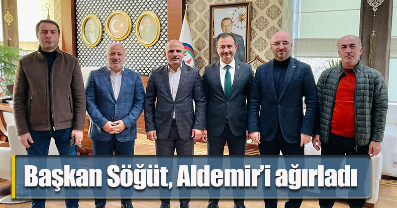 Başkan Söğüt, Aldemir’i ağırladı