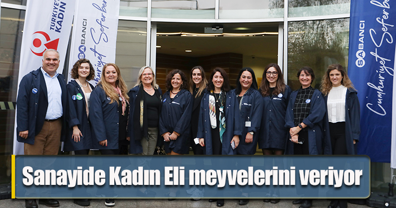 Sanayide Kadın Eli meyvelerini veriyor