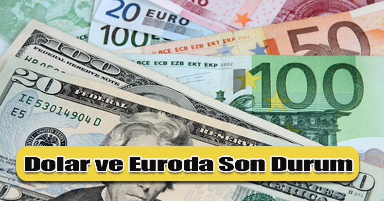 Dolar ve Euroda Son Durum