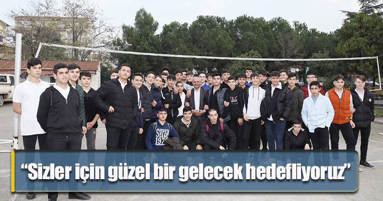 “Sizler için güzel bir gelecek hedefliyoruz”