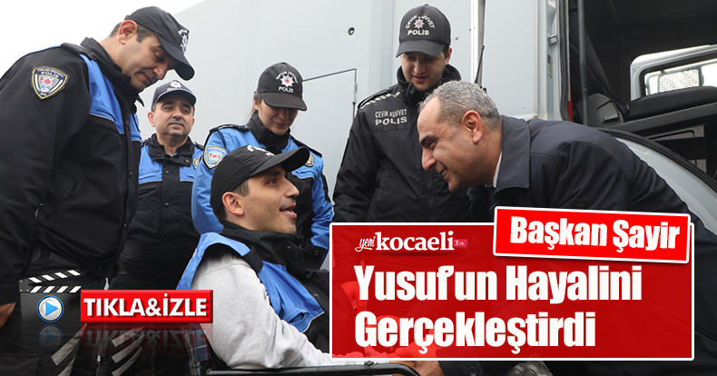 Başkan Şayir Yusuf’un Hayalini Gerçekleştirdi
