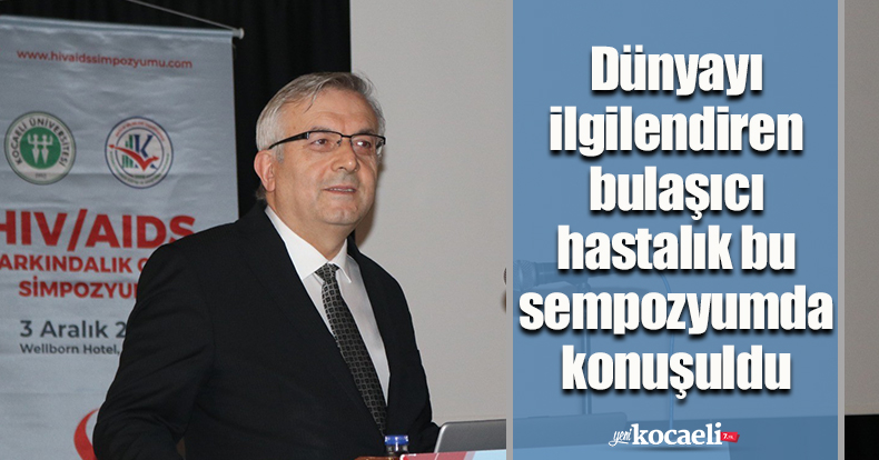 Dünyayı ilgilendiren bulaşıcı hastalık bu sempozyumda konuşuldu