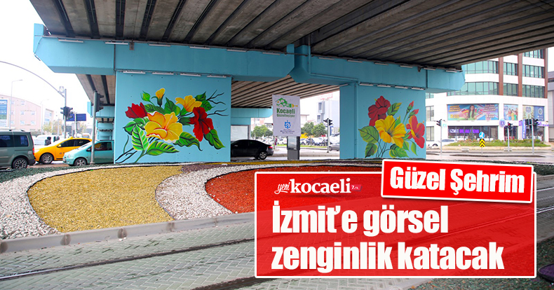 Güzel Şehrim, İzmit’e görsel zenginlik katacak