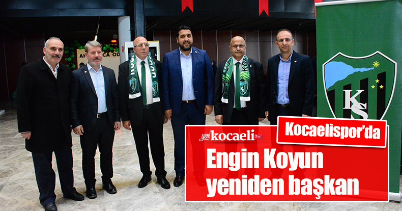 Kocaelispor’da Engin Koyun yeniden başkan