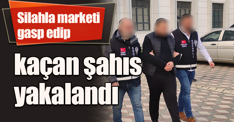 Silahla marketi gasp edip kaçan şahıs yakalandı