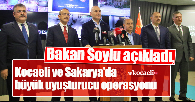 Bakan Soylu açıkladı, Kocaeli ve Sakarya büyük uyuşturucu operasyonu
