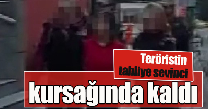 Teröristin tahliye sevinci kursağında kaldı