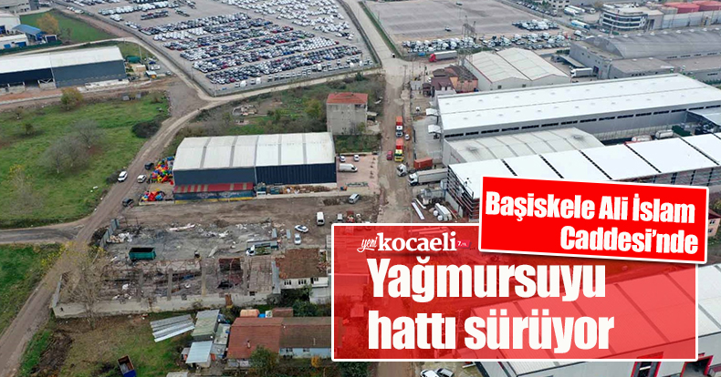 Başiskele Ali İslam Caddesi’nde yağmursuyu hattı sürüyor