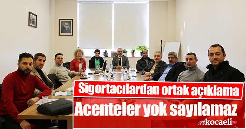 Sigortacılardan ortak açıklama: Acenteler yok sayılamaz