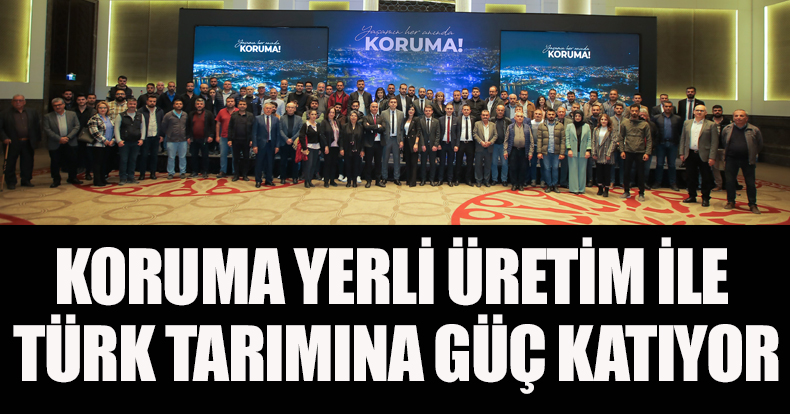 Yerli aktif madde üretimi ile  Türk tarımına tam ‘Koruma’ 