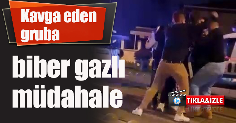 Kavga eden gruba biber gazlı müdahale